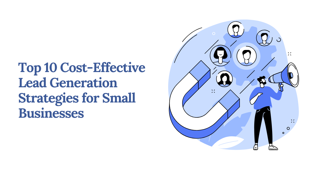 Cost-effective lead generation strategies for small businesses, showcasing methods like social media, email marketing, and local SEO.