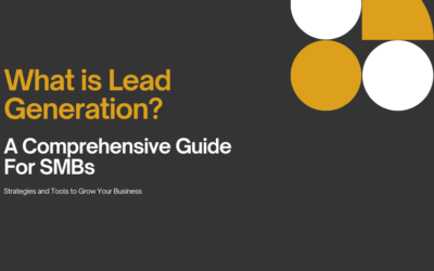 What is Lead Generation? A Comprehensive Guide for SMBs